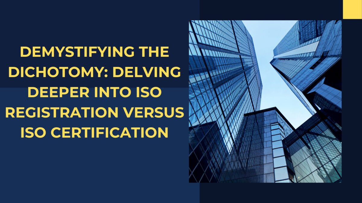 Demystifying the Dichotomy: Delving Deeper into ISO Registration versus ISO Certification