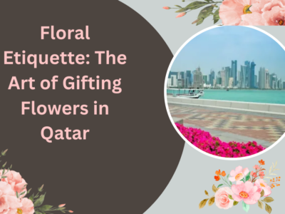 Floral Etiquette: The Art of Gifting Flowers in Qatar