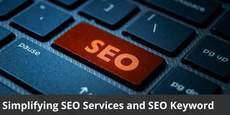 Simplifying SEO Services and SEO Keyword Research Agency Dubai