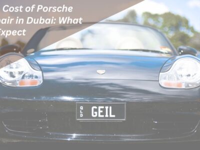 The Cost of Porsche Repair in Dubai: What to Expect