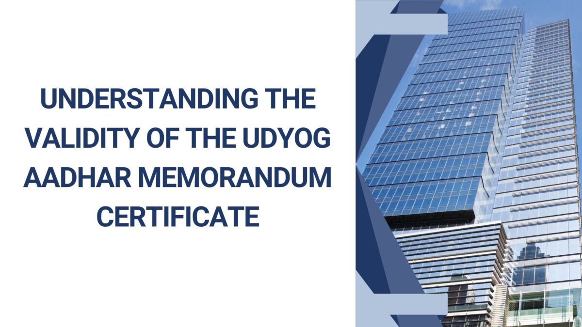 Understanding the Validity of the Udyog Aadhar Memorandum Certificate