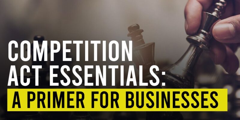 Competition Act Essentials: A Primer for Businesses