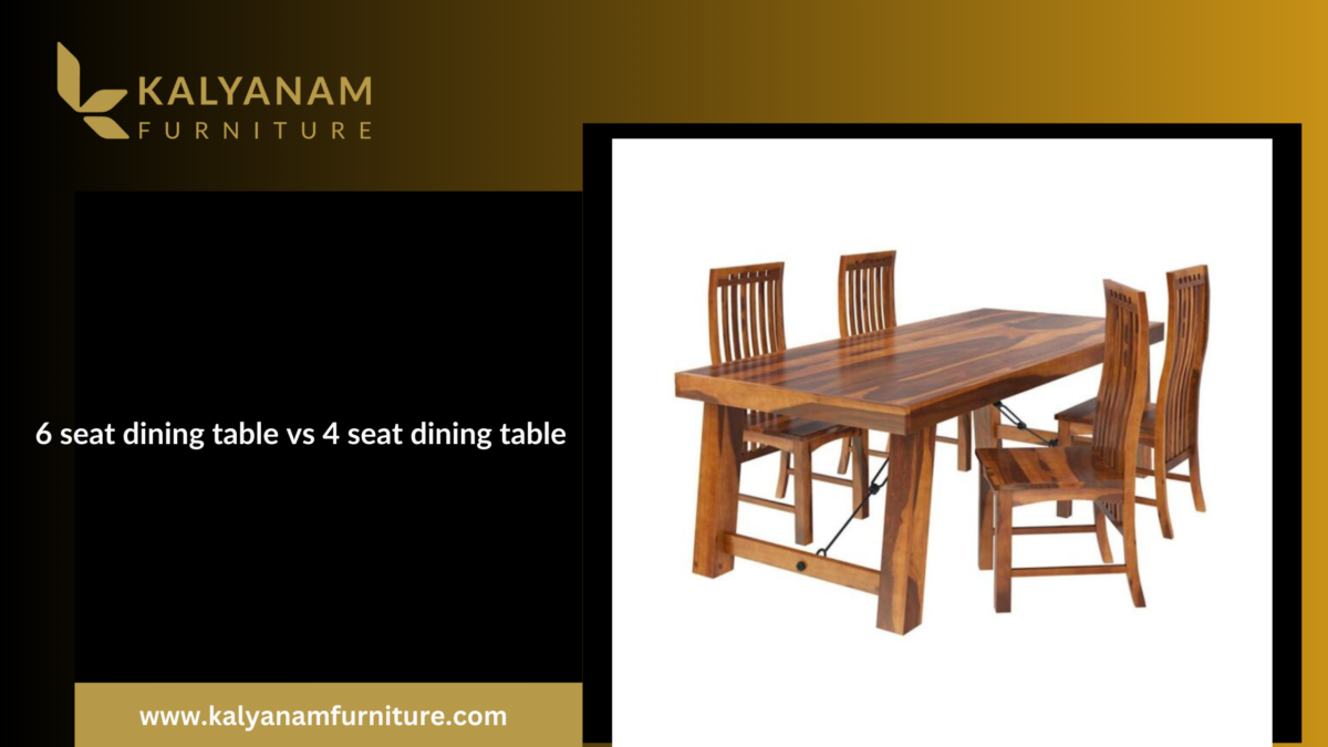 6 seat dining table vs 4 seat dining table