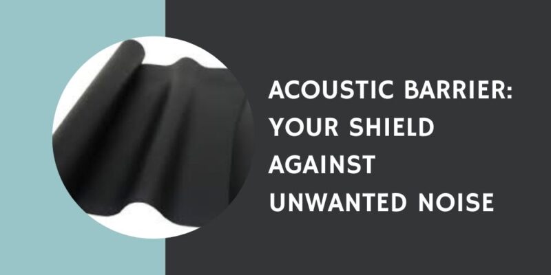 Acoustic Barrier Your Shield Against Unwanted Noise