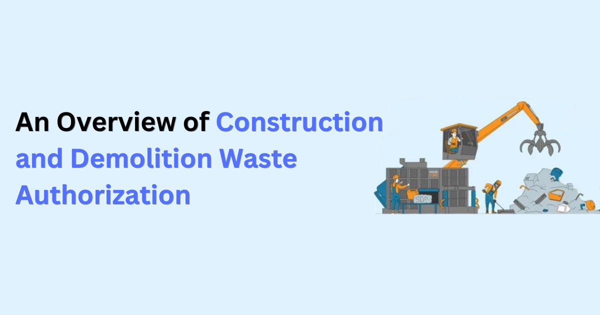 An Overview of Construction and Demolition Waste Authorization Promoting Sustainable Practices