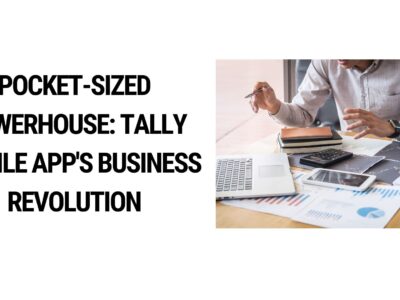 Pocket-Sized Powerhouse: Tally Mobile App's Business Revolution