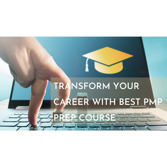 Transform Your Career with Best PMP Prep Course