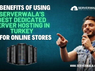 Benefits-of-Using-Serverwalas-Best-Dedicated-Server-Hosting-in-Turkey-for-Online-Stores