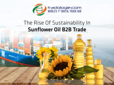 The Rise of Sustainability in Sunflower Oil B2B Trade