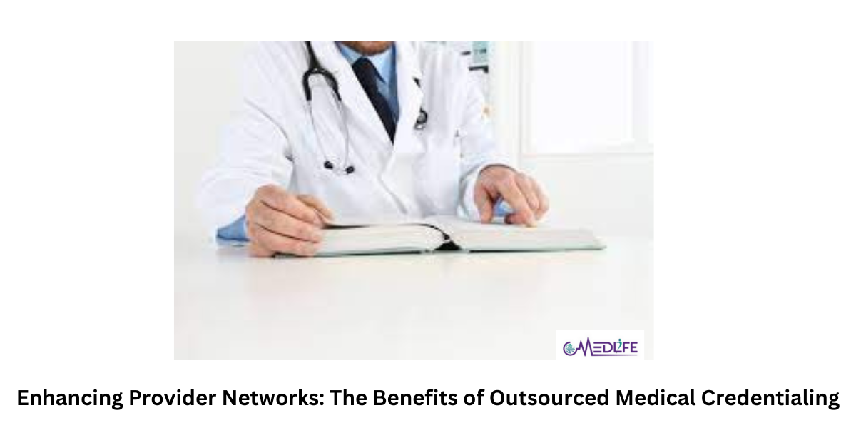 Outsourced Medical Credentialing and why industry leader Medlife MBS is the preferred choice for healthcare providers in this field.
