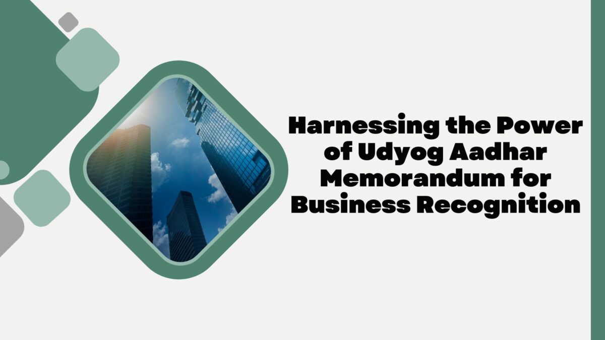 Harnessing the Power of Udyog Aadhar Memorandum for Business Recognition