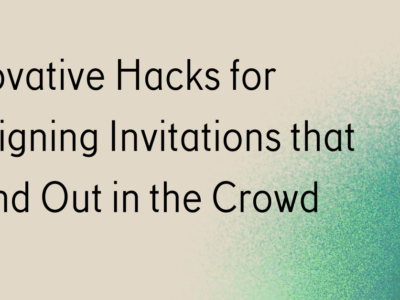 Hacks for Designing Invitations