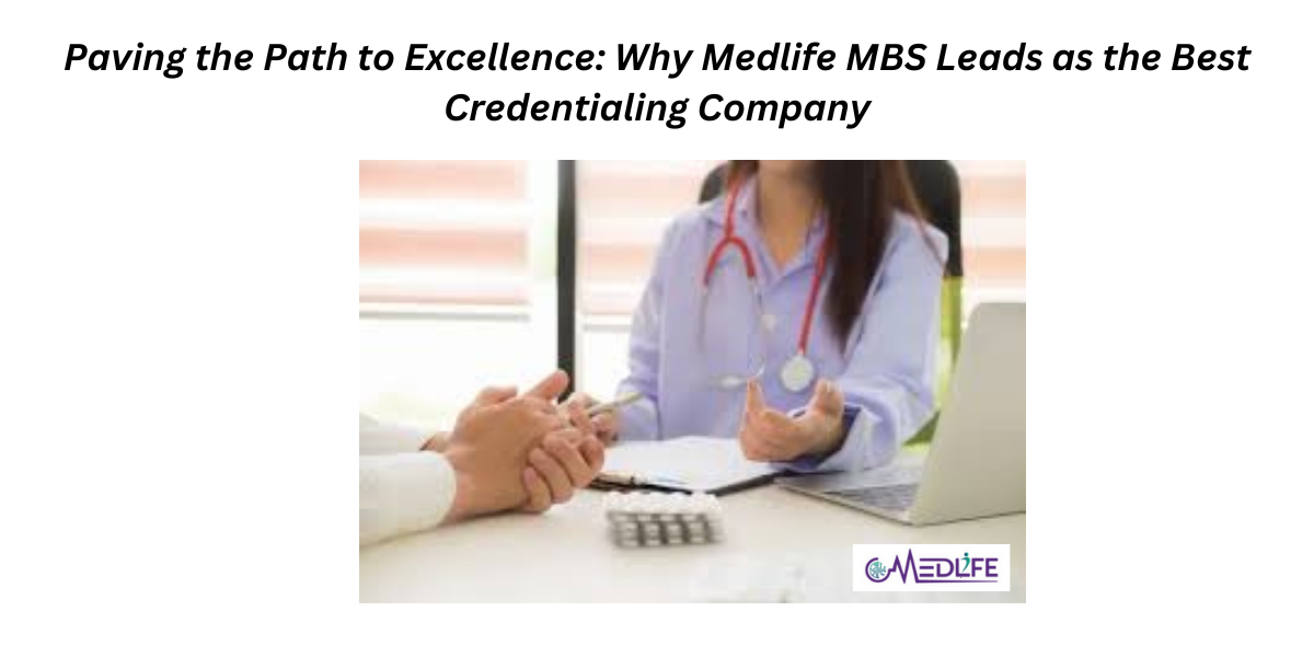 Medlife MBS stands out as the top choice for healthcare organizations seeking the best credentialing company services.