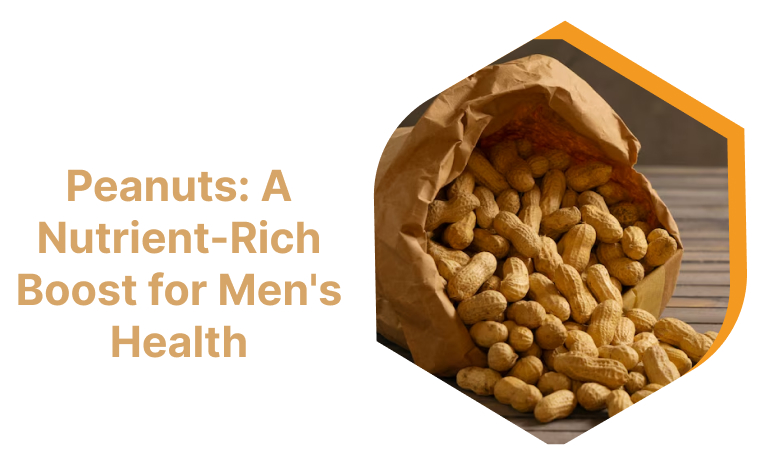 Peanuts: A Nutrient-Rich Boost for Men's Health