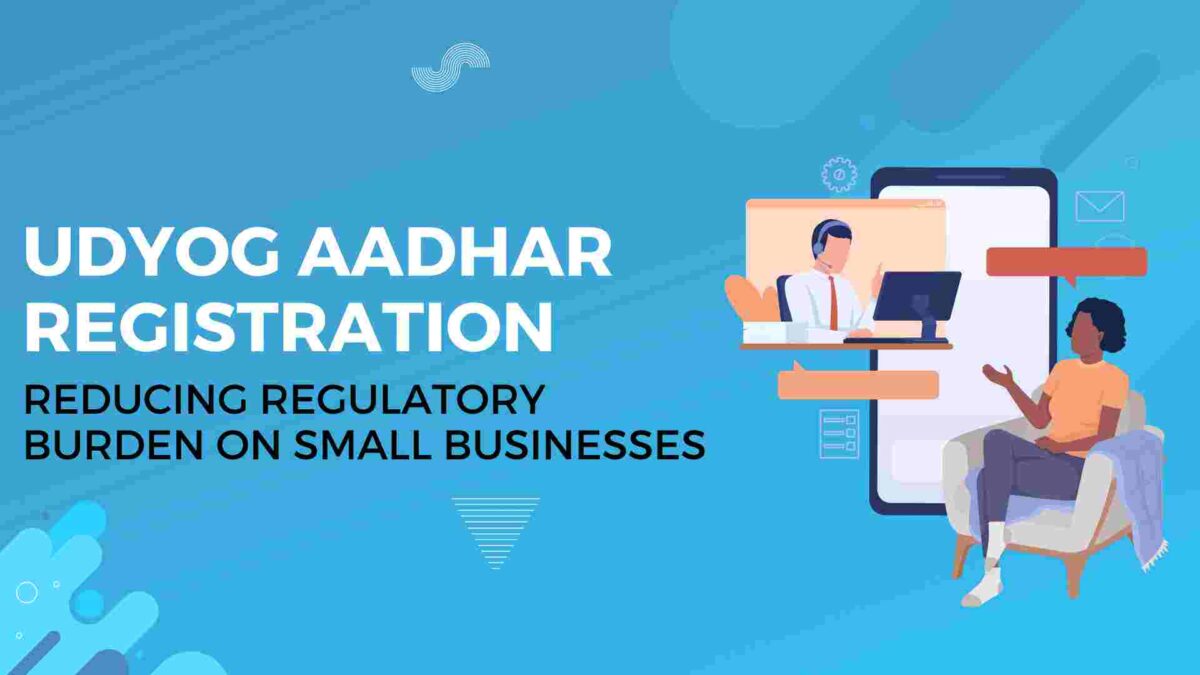 Udyog Aadhar Registration Reducing Regulatory Burden on Small Businesses