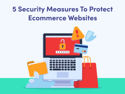 Security Measures To Protect Ecommerce Websites