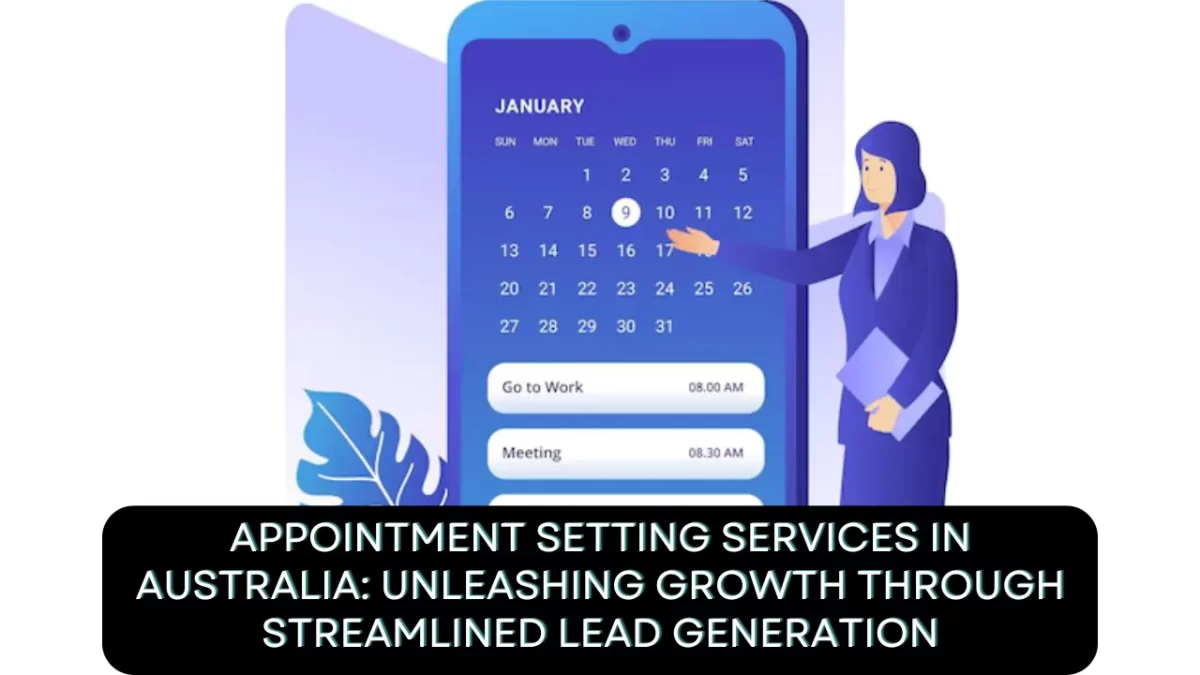 Appointment Setting Services in Australia: Unleashing Growth