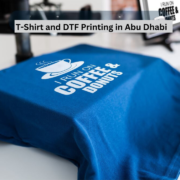 A Comprehensive Guide to T-Shirt and DTF Printing in Abu Dhabi