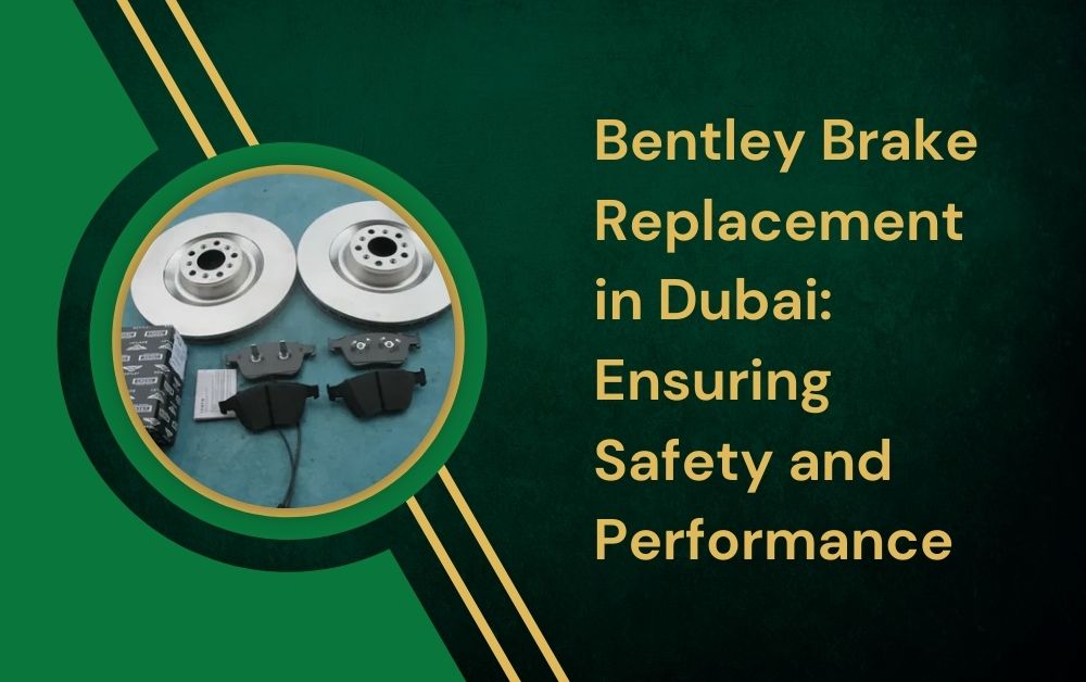 bentley Brake Replacement in Dubai