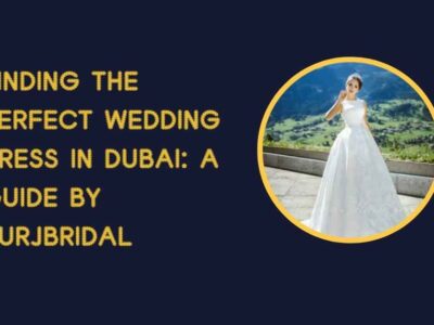 Finding the Perfect Wedding Dress in Dubai A Guide by NurjBridal