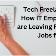 How Tech Freelancing Is Becoming a Much Better Option For Tech Employees?