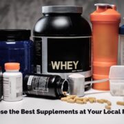 How to Choose the Best Supplements at Your Local Fitness Store