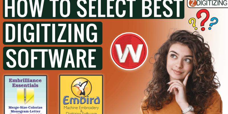 How to Select The Best Embroidery Digitizing Software​
