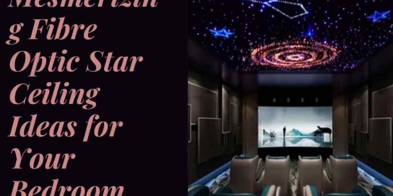 Mesmerizing Fibre Optic Star Ceiling Ideas for Your Bedroom