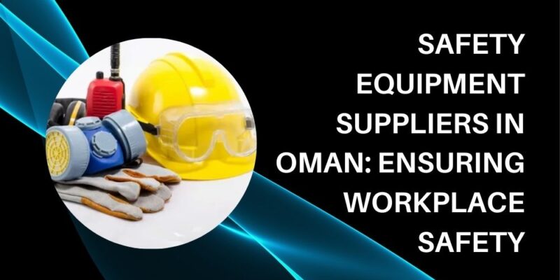 safety equipment suppliers in oman