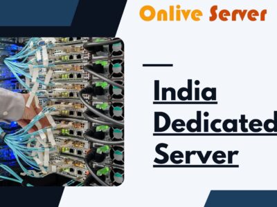 Secure and Reliable India Dedicated Server by Onlive Server What You Need to Know