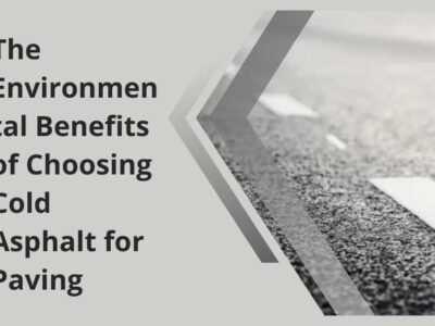 The Environmental Benefits of Choosing Cold Asphalt for Paving