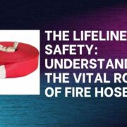 The Lifeline of Safety Understanding the Vital Role of Fire Hose