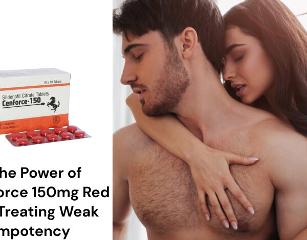 The Power of Cenforce 150mg Red Pill Treating Weak Impotency