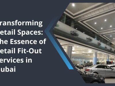 Transforming Retail Spaces The Essence of Retail Fit-Out Services in Dubai