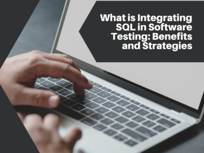 What is Integrating SQL in Software Testing: Benefits and Strategies