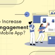 How to Increase User Engagement in Your Mobile App?