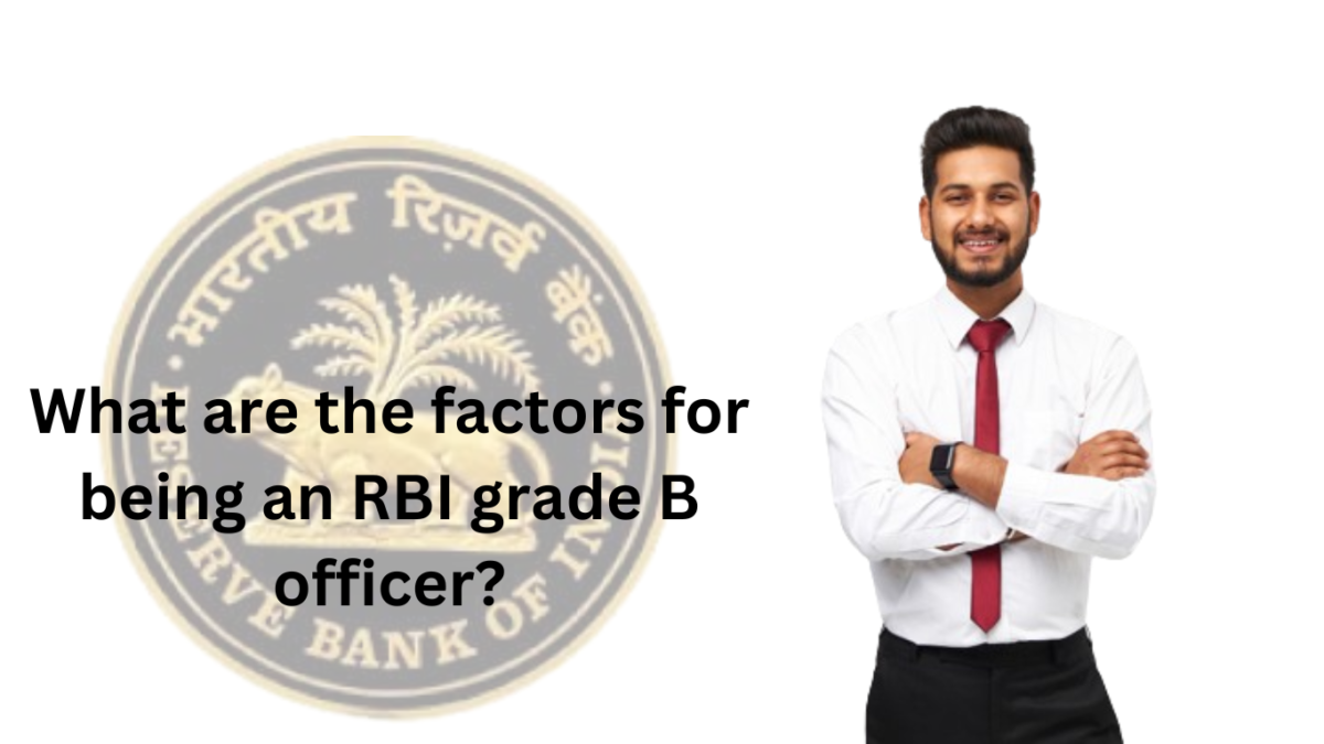 Factors for being an RBI grade B officer