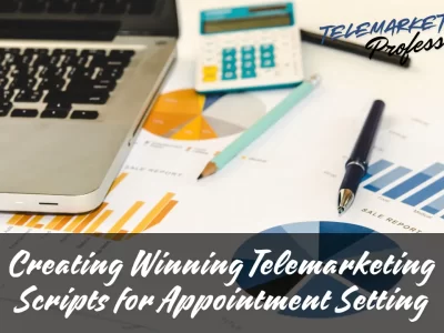 Creating Winning Telemarketing Scripts for Appointment Setting