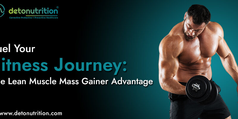 Lean Muscle Mass Gainer