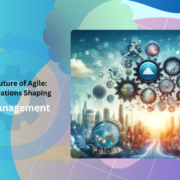 Future of Agile project Management