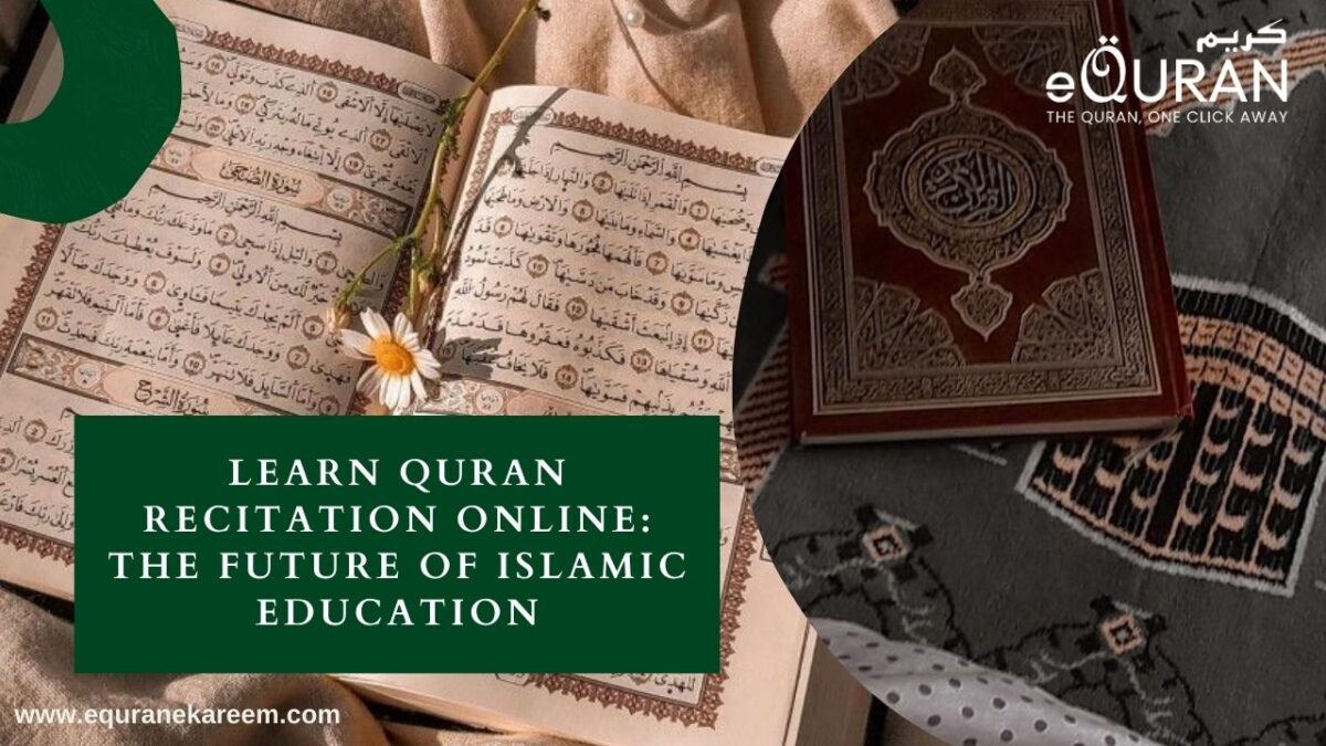 Learn Quran Recitation Online: The Future of Islamic Education