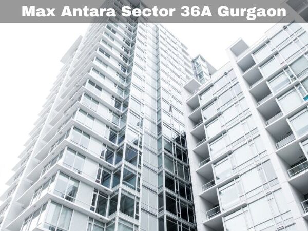 Max Antara Sector 36A Gurgaon