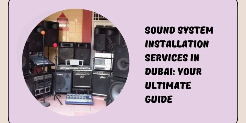 Sound System Installation Services in Dubai