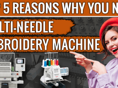 Top 5 Reasons Why You Need Multi-Needle Embroidery Machine​