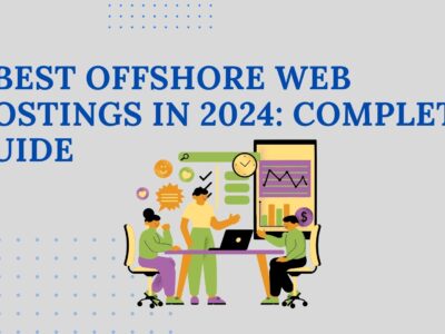 5 Best Web Offshore Hosting in 2024: Complete Guide