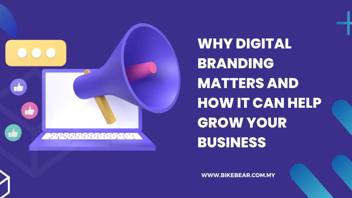 Why Digital Branding Matters and How it Can Help Grow Your Business