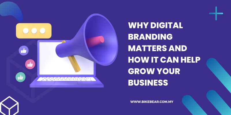 Why Digital Branding Matters and How it Can Help Grow Your Business