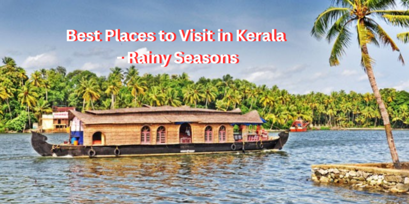 Best Places to Visit in Kerala - Rainy Seasons