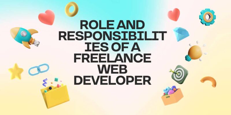 Role and Responsibilities of a Freelance Web Developer