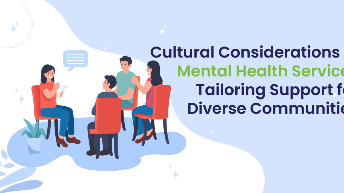 Cultural Considerations in Mental Health Services: Tailoring Support for Diverse Communities